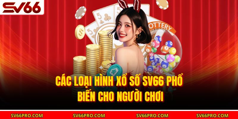 Các loại hình xổ số SV66 phổ biến cho người chơi