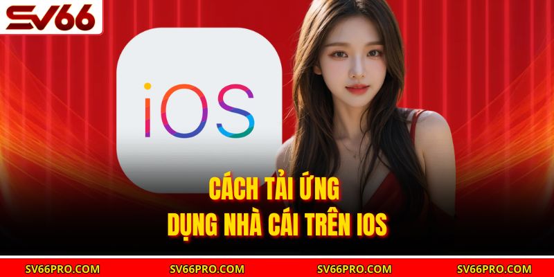 Cách tải ứng dụng nhà cái trên iOS
