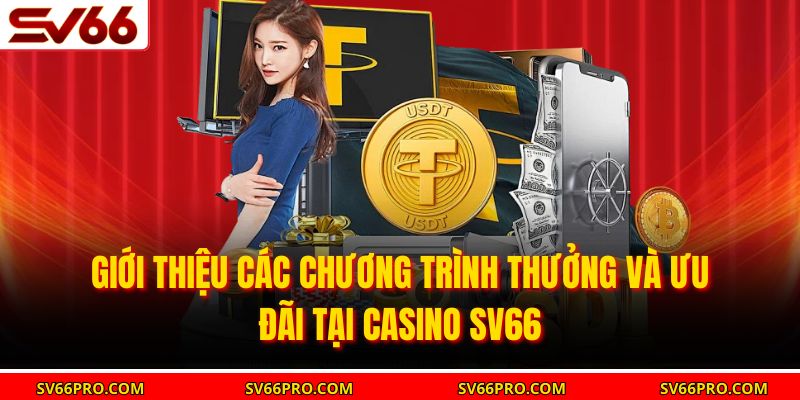 Giới thiệu các chương trình thưởng và ưu đãi tại casino SV66