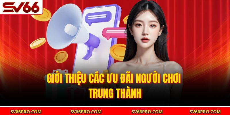Giới thiệu các ưu đãi người chơi trung thành