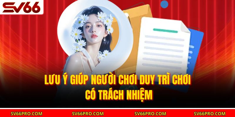 Lưu ý giúp người chơi duy trì chơi có trách nhiệm