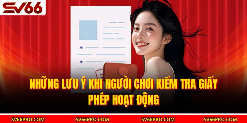 Những lưu ý khi người chơi kiểm tra giấy phép hoạt động